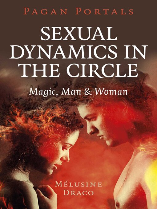 Title details for Pagan Portals--Sexual Dynamics in the Circle by Melusine Draco - Available